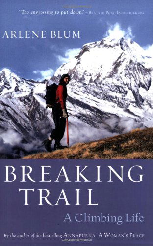 Cover for Blum Arlene Blum · Breaking Trail: A Climbing Life (Paperback Book) (2007)