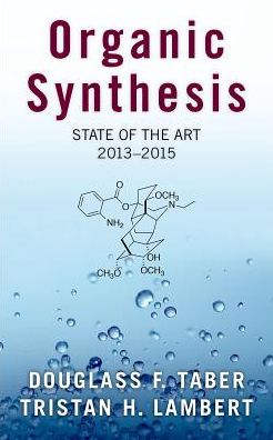 Cover for Taber, Douglass F. (Professor of Chemistry and Biochemistry, Professor of Chemistry and Biochemistry, University of Delaware) · Organic Synthesis: State of the Art, 2013-2015 (Hardcover Book) (2017)