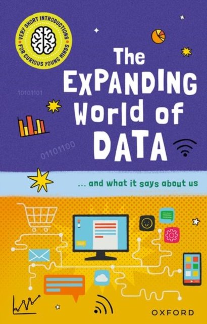 Cover for Tom Jackson · Very Short Introductions for Curious Young Minds: The Expanding World of Data (Paperback Bog) (2023)