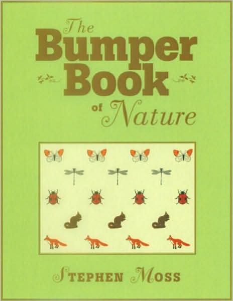 The Bumper Book of Nature - Stephen Moss - Kirjat - Vintage Publishing - 9780224086165 - torstai 2. huhtikuuta 2009