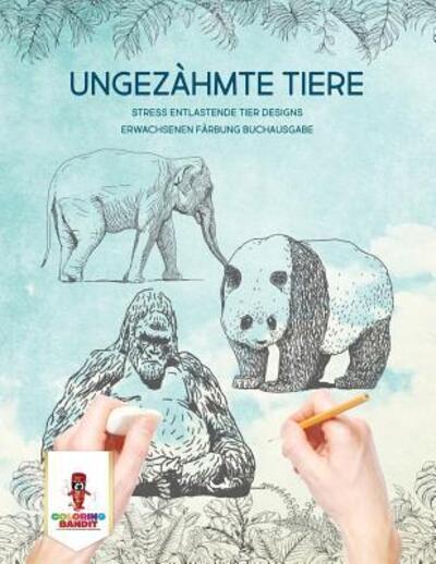 Cover for Coloring Bandit · Ungezahmte Tiere (Paperback Book) (2017)