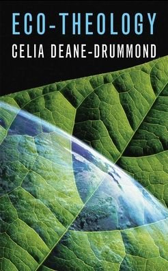 Cover for Celia Deane-Drummond · Eco-theology (Book) (2008)