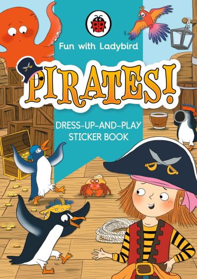 Fun With Ladybird: Dress-Up-And-Play Sticker Book: Pirates! - Fun With Ladybird - Ladybird - Książki - Penguin Random House Children's UK - 9780241535165 - 15 czerwca 2023