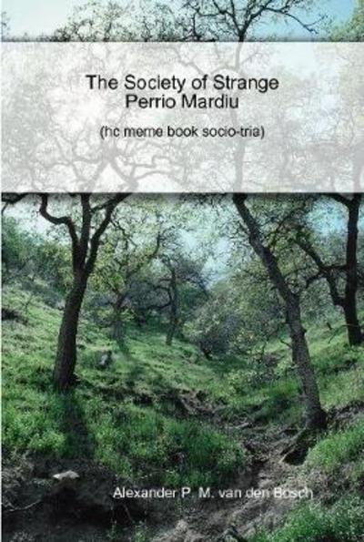 Cover for Alexander P. M. van den Bosch · The Society of Strange Perrio Mardiu (Innbunden bok) (2017)