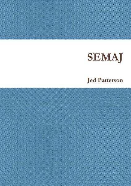 Semaj - Jed Patterson - Books - Lulu Press, Inc. - 9780244914165 - June 15, 2017