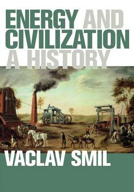Cover for Vaclav Smil · Energy and Civilization: A History - Energy and Civilization (Paperback Bog) (2018)