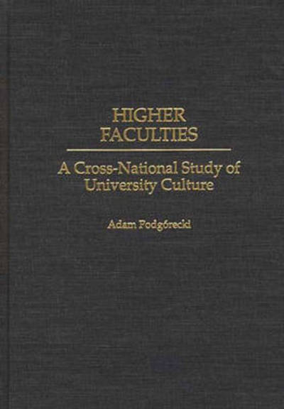 Cover for Adam Podgorecki · Higher Faculties: A Cross-National Study of University Culture (Hardcover Book) (1997)
