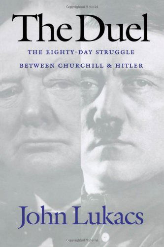 Cover for John Lukacs · The Duel: the Eighty-day Struggle Between Churchill and Hitler (Paperback Book) [First edition] (2001)