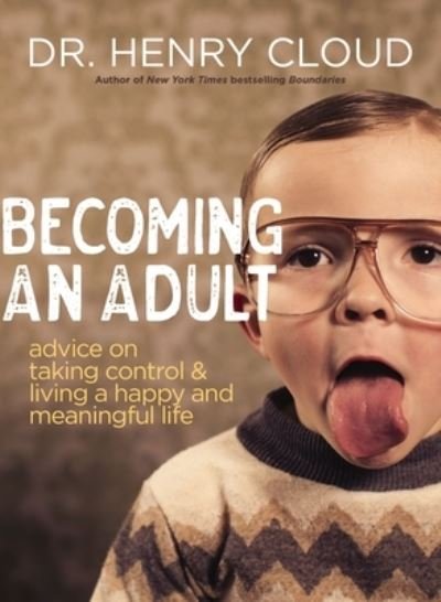 Cover for Henry Cloud · Becoming an Adult: Advice on Taking Control and   Living a Happy, Meaningful Life (Taschenbuch) (2024)