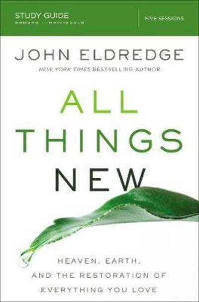 Cover for John Eldredge · All Things New Study Guide: Heaven, Earth, and the Restoration of Everything you Love (Taschenbuch) (2017)