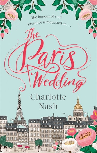 Cover for Charlotte Nash · The Paris Wedding: The romance of a lifetime in the City of Love (Paperback Book) (2018)