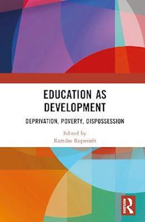 Cover for Ramdas Rupavath · Education as Development: Deprivation, Poverty, Dispossession (Hardcover Book) (2023)