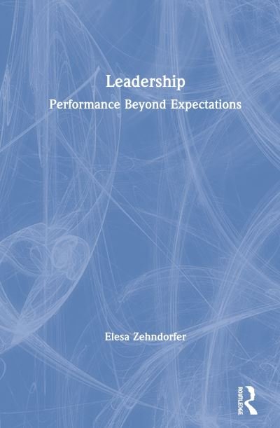 Cover for Zehndorfer, Elesa (University of Greenwich Business School, UK) · Leadership: Performance Beyond Expectations (Hardcover Book) (2020)