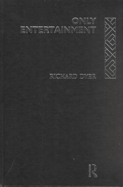 Only Entertainment - Richard Dyer - Books - Taylor & Francis - 9780415057165 - October 15, 1992