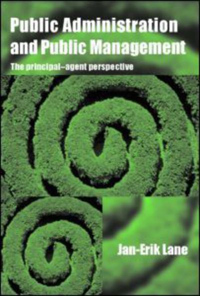 Public Administration & Public Management: The Principal-Agent Perspective - Jan-Erik Lane - Books - Taylor & Francis Ltd - 9780415370165 - September 22, 2005