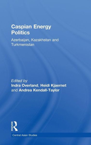 Cover for Indra Overland · Caspian Energy Politics: Azerbaijan, Kazakhstan and Turkmenistan - Central Asian Studies (Hardcover bog) (2009)