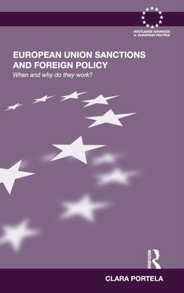 Cover for Portela, Clara (Singapore Management University, Singapore) · European Union Sanctions and Foreign Policy: When and Why do they Work? - Routledge Advances in European Politics (Hardcover Book) (2010)