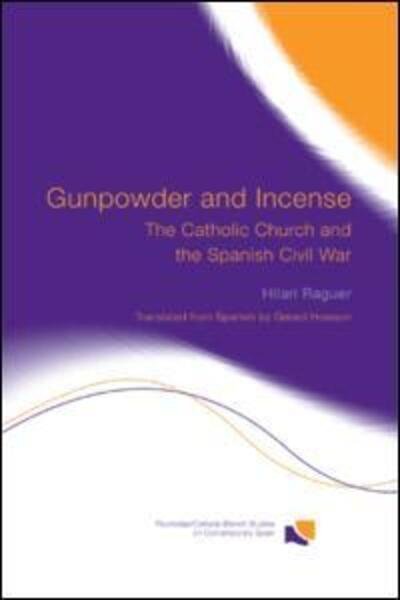 Cover for Hilari Raguer · Gunpowder and Incense: The Catholic Church and the Spanish Civil War - Routledge / Canada Blanch Studies on Contemporary Spain (Paperback Bog) (2012)