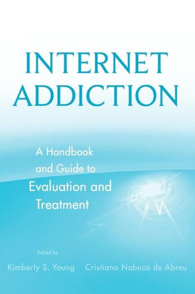 Cover for KS Young · Internet Addiction: A Handbook and Guide to Evaluation and Treatment (Gebundenes Buch) (2010)