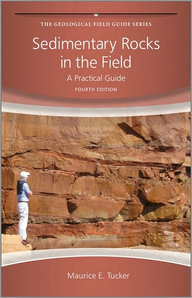 Cover for Tucker, Maurice E. (Durham University, UK) · Sedimentary Rocks in the Field: A Practical Guide - Geological Field Guide (Paperback Book) (2011)