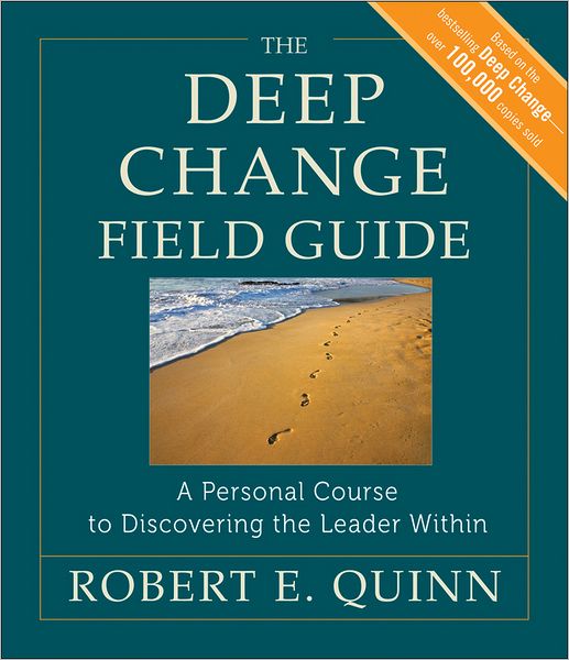 Cover for Robert E. Quinn · The Deep Change Field Guide: A Personal Course to Discovering the Leader Within - Jossey-Bass Leadership Series (Paperback Book) (2012)