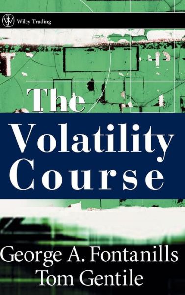 Cover for George A. Fontanills · The Volatility Course - Wiley Trading (Hardcover Book) (2002)