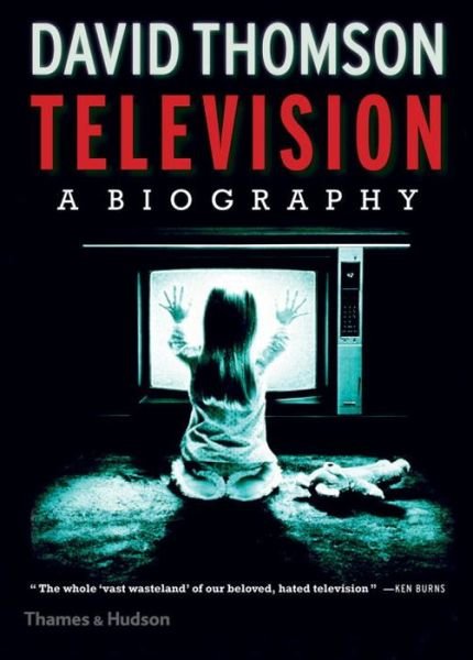 Television: A Biography - David Thomson - Książki - Thames & Hudson Ltd - 9780500519165 - 13 października 2016