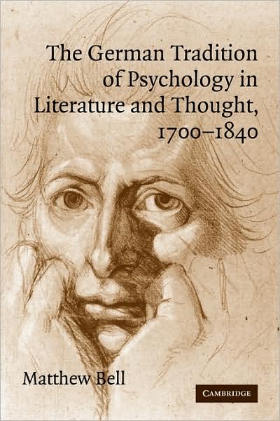 Cover for Bell, Matthew (King's College London) · The German Tradition of Psychology in Literature and Thought, 1700–1840 - Cambridge Studies in German (Paperback Book) (2009)