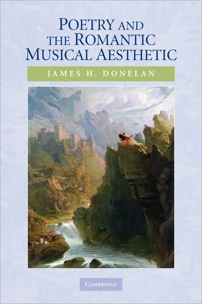 Cover for Donelan, James H. (University of California, Santa Barbara) · Poetry and the Romantic Musical Aesthetic (Paperback Book) (2010)