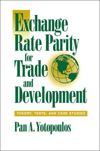 Cover for Yotopoulos, Pan A. (Stanford University, California) · Exchange Rate Parity for Trade and Development: Theory, Tests, and Case Studies (Hardcover Book) (1995)