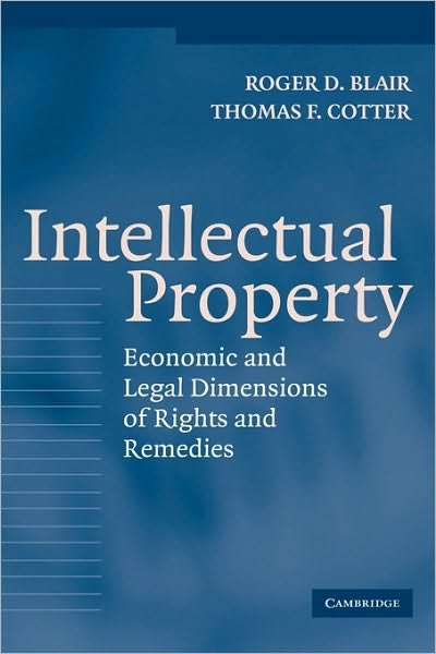 Cover for Blair, Roger D. (University of Florida) · Intellectual Property: Economic and Legal Dimensions of Rights and Remedies (Hardcover Book) (2005)