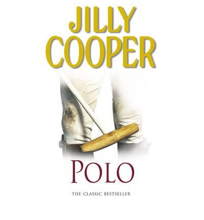 Polo: The lavish and racy classic from Sunday Times bestseller Jilly Cooper - Rutshire Chronicles - Jilly Cooper - Books - Transworld Publishers Ltd - 9780552156165 - May 7, 2007