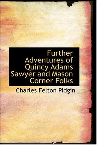 Cover for Charles Felton Pidgin · Further Adventures of Quincy Adams Sawyer and Mason Corner Folks (Hardcover Book) (2008)