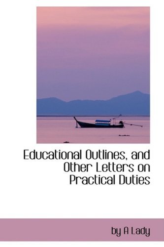 Cover for By a Lady · Educational Outlines, and Other Letters on Practical Duties (Paperback Book) (2008)