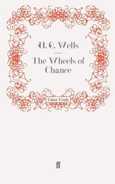 The Wheels of Chance - H. G. Wells - Books - Faber & Faber - 9780571247165 - November 27, 2008