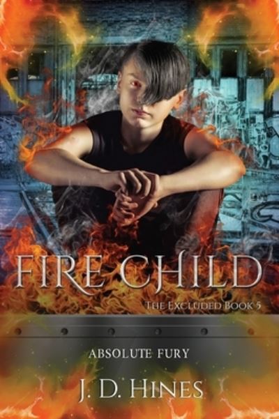 Cover for J D Hines · The Excluded: Fire Child - Excluded (Hardcover Book) (2021)