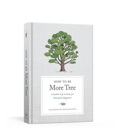 Cover for Potter Gift · How to Be More Tree: Essential Life Lessons for Perennial Happiness (Inbunden Bok) (2020)