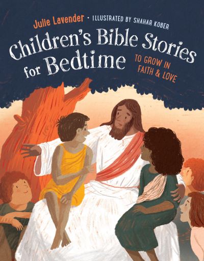 Cover for Lavender, Julie (Julie Lavender) · Children'S Bible Stories for Bedtime: To Grow in Faith &amp; Love (Paperback Book) (2022)