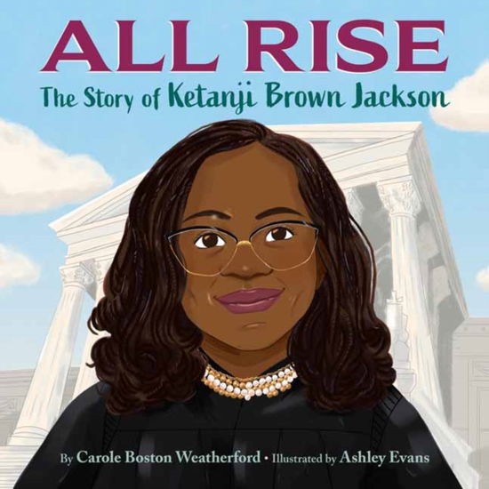 Carole Boston Weatherford · All Rise: The Story of Ketanji Brown Jackson (Hardcover bog) (2023)