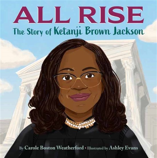Carole Boston Weatherford · All Rise: The Story of Ketanji Brown Jackson (Innbunden bok) (2023)