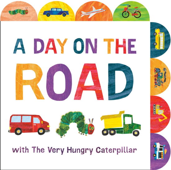 Cover for Eric Carle · A Day on the Road with The Very Hungry Caterpillar: A Tabbed Board Book (Board book) (2025)