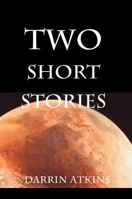 Two Short Stories - Darrin Atkins - Bücher - Writers Club Press - 9780595010165 - 1. Juni 2000