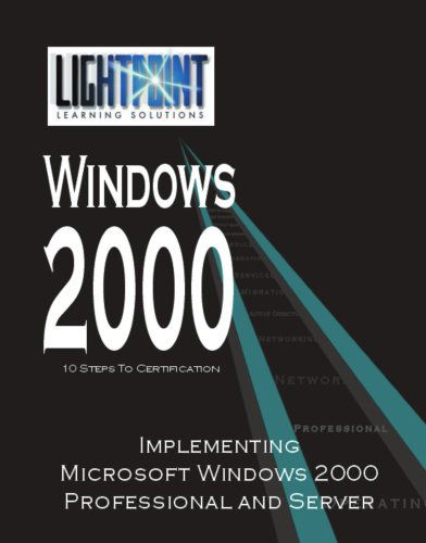 Implementing Microsoft Windows 2000 Professional and Server (Lightpoint Learning Solutions Windows 2000) - Lightpoint Solutions - Bøker - iUniverse - 9780595148165 - 1. mai 2001