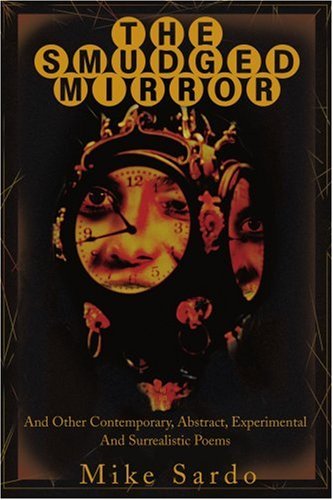 Cover for Michael Sardo · The Smudged Mirror: and Other Contemporary, Abstract, Experimental and Surrealistic Poems (Paperback Book) (2002)