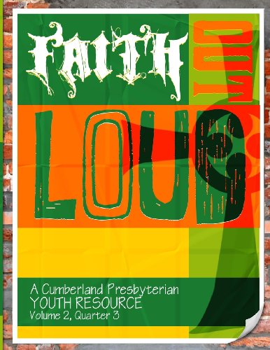 Faith out Loud - Volume 2, Quarter 3: a Cumberland Presbyterian Youth Resource - Matthew H. Gore - Books - Discipleship Ministry Team, CPC - 9780615772165 - February 16, 2013