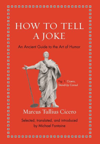 Cover for Marcus Tullius Cicero · How to Tell a Joke: An Ancient Guide to the Art of Humor - Ancient Wisdom for Modern Readers (Gebundenes Buch) (2021)