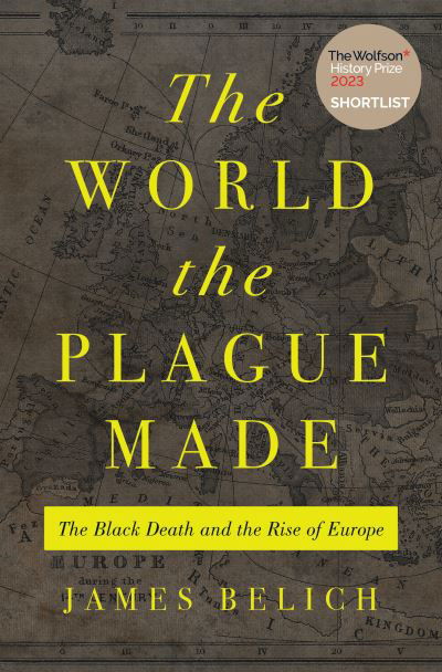 Cover for James Belich · The World the Plague Made: The Black Death and the Rise of Europe (Paperback Book) (2024)