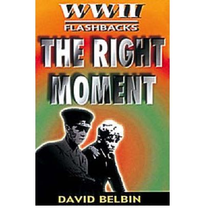 Cover for David Belbin · The Right Moment - World War II Flashbacks (Paperback Book) (2001)