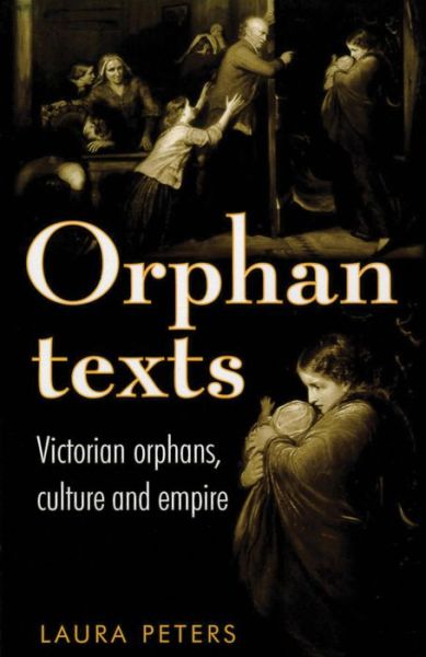 Cover for Laura Peters · Orphan Texts: Victorians, Orphans, Culture and Empire (Paperback Book) (2013)