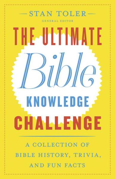 Cover for Stan Toler · The Ultimate Bible Knowledge Challenge: A Collection of Bible History, Trivia, and Fun Facts (Paperback Book) (2018)